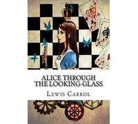 Alice Through the Looking-Glass