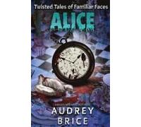 Alice (Twisted Tales Of Familiar Faces)
