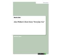 Alice Walker's Short Story "Everyday Use
