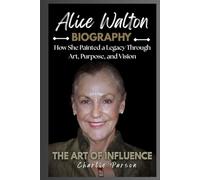 ALICE WALTON BIOGRAPHY: How She Painted a Legacy Through Art, Purpose, and Vision