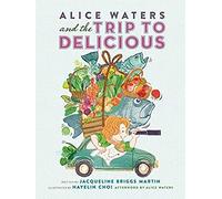 Alice Waters And The Trip To Delicious