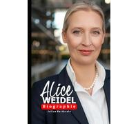 Alice Weidel Biografie: Einblick in das Leben und den Einfluss einer modernen deutschen politischen Figur