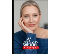 Alice Weidel Biography: Inside the Life and Influence of a Modern German Political Figure