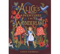 Alice's Adventures In Wonderland: 150th Anniversary Edition