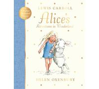 Alice's Adventures in Wonderland: A beautiful gift edition of a beloved classic, from the multi-million-copy-selling illustrator of WE'RE GOING ON A BEAR HUNT
