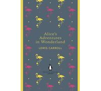 Alice's Adventures in Wonderland and Through the Looking Glass – Penguin Books