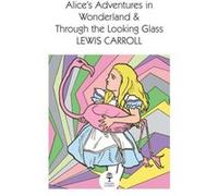 Alices Adventures in Wonderland and Through the Looking Glass by Lewis Carroll Paperback Book Lewis Carroll (Auteur)