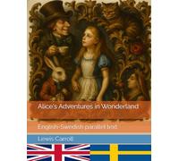 Alice's Adventures in Wonderland: English-Swedish parallel text