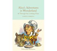 Alice's Adventures in Wonderland & Through the Looking-Glass