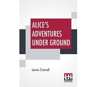 Alice's Adventures Under Ground