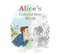 Alice's Colorful New World: Learn Basic Sign Language Through Deaf History (Alice Cogswell)
