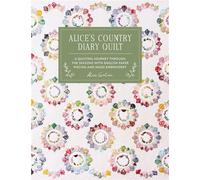 Alice's Country Diary Quilt A quilting journey through the seasons with EPP, applique and hand embroidery - Alice Garrett - David & Charles - ebook (ePub) - Livre