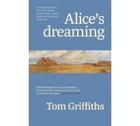 Alice's dreaming An astonishing work of history about a girl and the Indigenous world she encountered - Tom Griffiths - Black Inc. - ebook (ePub) - Livre