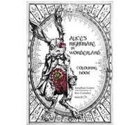 Alice'S Nightmare In Wonderland Colouring Book (Paperback) Jonathan Green, Kev Crossley (Auteur)