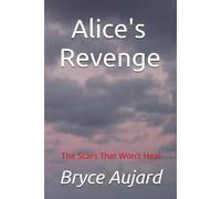 Alice's Revenge: The Scars That Won't Heal