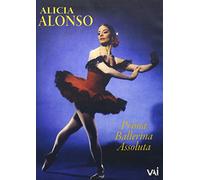 Alicia Alonso : Prima Ballerina Assoluta