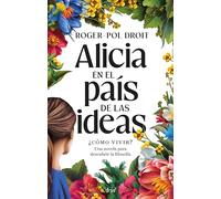 Alicia en el país de las ideas: ¿Cómo vivir?