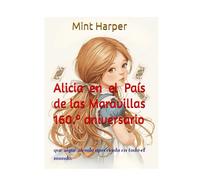 Alicia en el País de las Maravillas 160.º aniversario: que sigue siendo apreciada en todo el mundo.