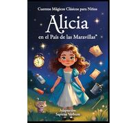 Alicia en el País de las Maravillas: Cuentos Mágicos Clásicos para Niños