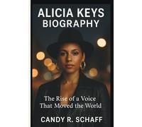ALICIA KEYS BIOGRAPHY: The Rise of a Voice That Moved the World