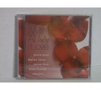 ALICIA KEYS, ELVIS PRESLEY, CELINE DION MARIAH CAREY & MORE - WITH ALL MY LOVE: WHITNEY HOUSTON, ALICIA KEYS, ELVIS PRESLEY, CELINE DION MARIAH CAREY & MORE