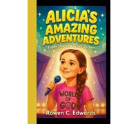 ALICIA’S AMAZING ADVENTURES: From Stage to Silver Screen: A Fun Inspirational Actor Biography for Kids