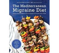 Alicia Wolf Shin C. Beh MD, FAAN, FAHS The Mediterranean Migraine Diet (Poche)