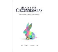 Alicia y sus Circunstancias: Una Historia Transgeneracional