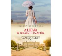 Alicja w krainie czasów Tom 1 Czas zaklęty - Ałbena Grabowska (Literatur, Gesellschaftsroman auf Polnisch)
