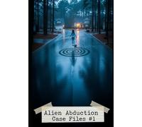 Alien Abduction Case Files #1: First Contact