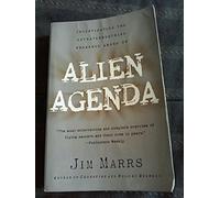 Alien Agenda: Investigating the Extraterrestrial Presence Among Us - Exposing Government Suppression of UFO Evidence