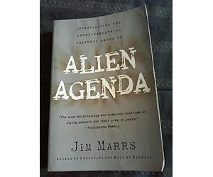 Alien Agenda: Investigating the Extraterrestrial Presence Among Us - Exposing Government Suppression of UFO Evidence