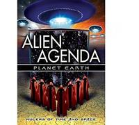 Alien Agenda Planet Earth: Rulers of Time & Space