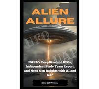 Alien Allure: Nasa's Deep Dive Into Ufos, Independent Study Report And Next Generation Insights With Ai And Ml