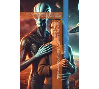 Alien Ambitions: A Tale Of Otherworldly Corruption.: One Aliens Mission To Save Earthand His Own Dying World