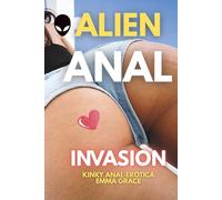 Alien Anal Invasion: Kinky Anal Erotica