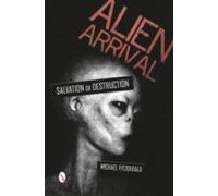 Alien Arrival: Salvation Or Destruction
