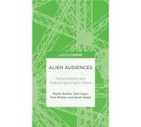 Alien Audiences: Remembering And Evaluating A Classic Movie (Hardcover) Kate Egan, Sarah Ralph, Martin Barker, Tom Phillips (Auteur)