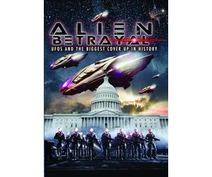 Alien Betrayal: UFOs and the Biggest Cover Up In History [DVD]