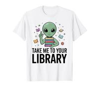 Alien Book Lover, emmène-Moi dans ta bibliothèque, Lecture de Science-Fiction T-Shirt