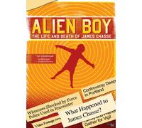 Alien Boy: The Life and Death of James Chasse