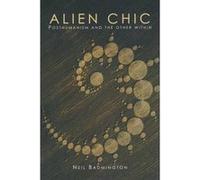 Alien Chic: Posthumanism and the Other Within Badmington, Neil (Auteur)