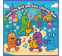 Alien City Bold and Easy Coloring Book: 50 Fun and Magical Alien Images to Spark Creativity for Young Space Adventurers!