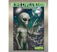 Alien Civilizations: Space and aliens coloring book for adults, planets, galaxies and spaceships, adults fantasy sci-fi, cosmic, intergalactic creatures, 8.5 x 11 inches