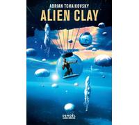 Alien Clay (tp) - Adrian Tchaikovsky - Denoël - broché - Roman