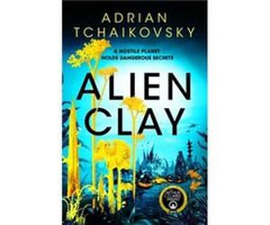 Alien Clay by Adrian Tchaikovsky Adrian Tchaikovsky (Auteur)