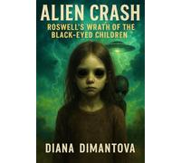 ALIEN CRASH: ROSWELL'S WRATH OF THE BLACK-EYED CHILDREN