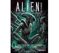 Alien - Das Franchise: Eine Saga zwischen Furcht und Faszination (Budget Edition): Von Scotts Vision bis zu den Prequels - Symbolik, Psychologie und die Faszination des Unheimlichen