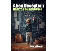 Alien Deception: Book 2: The Incubation