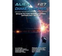 Alien Dimensions #27: 100,000 Years of Galactic Peace Issue: Space Fiction Short Stories Anthology Series